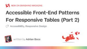 Accessible Front-End Patterns For Responsive Tables (Part 2) — Smashing Magazine