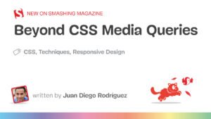 Beyond CSS Media Queries — Smashing Magazine