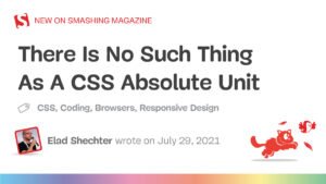 There Is No Such Thing As A CSS Absolute Unit — Smashing Magazine