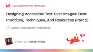 Best Practices, Techniques And Resources (Part 2) — Smashing Magazine