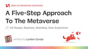 A Five-Step Approach To The Metaverse — Smashing Magazine