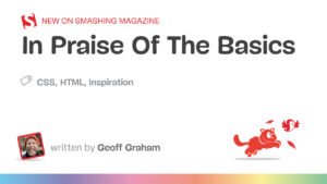 In Praise Of The Basics — Smashing Magazine