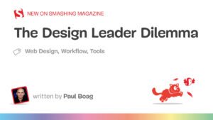 The Design Leader Dilemma — Smashing Magazine