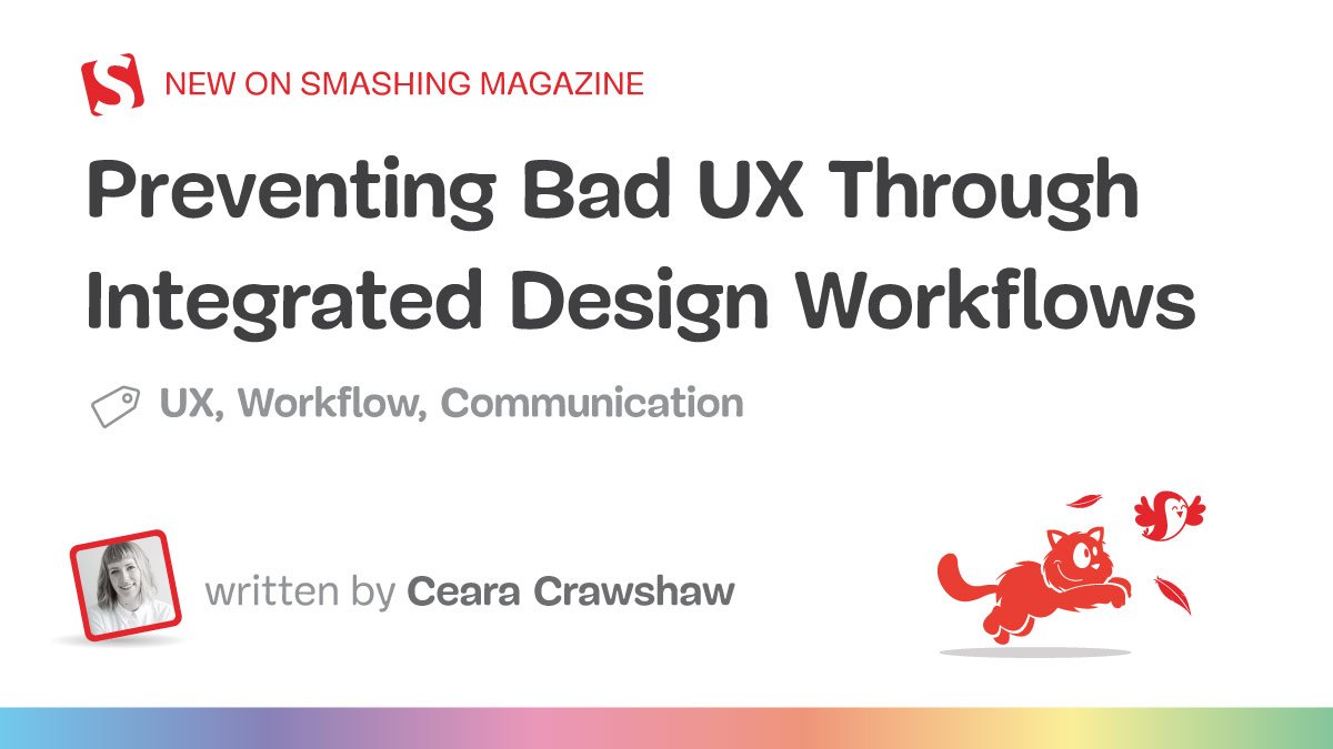 Preventing Bad UX Through Integrated Design Workflows — Smashing Magazine